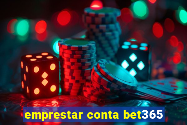 emprestar conta bet365